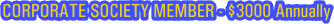 CORPORATE SOCIETY MEMBER - $3000 Annually