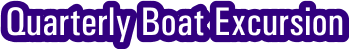 Quarterly Boat Excursion